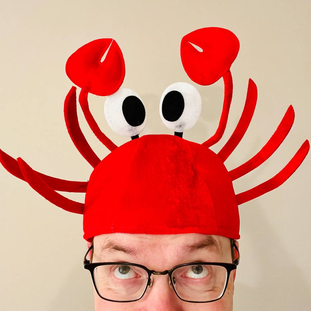 Me: (quietly crawls into bed with my crab hat on)

Her: WAH! You scared me!!

Me: Why? It is just I,