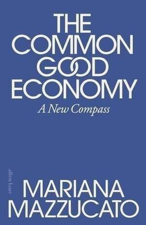 Started The Common Good Economy by Mariana Mazzucato 📚

Already have a ton of notes just from the, photo 1 of 1